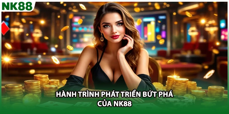 Hành trình phát triển bứt phá của NK88 