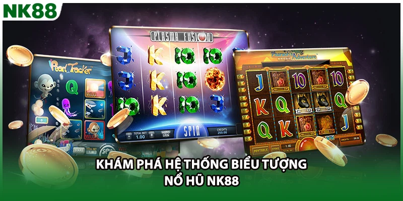 Khám phá hệ thống biểu tượng nổ hũ NK88